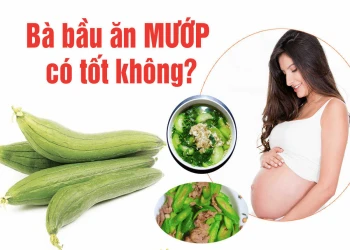 Bà bầu ăn mướp được không và ăn mướp có tác dụng gì?